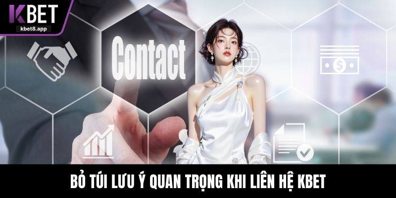 Bỏ túi lưu ý quan trọng khi liên hệ KBET