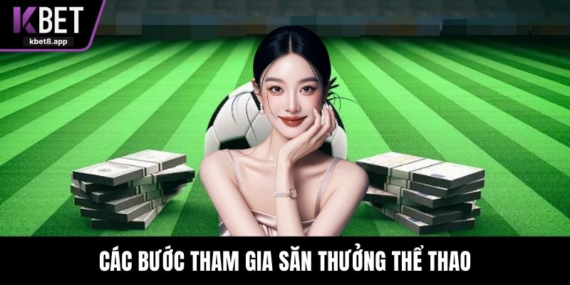 Các bước tham gia săn thưởng thể thao