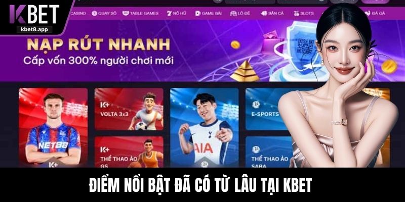 Điểm nổi bật đã có từ lâu tại KBET 