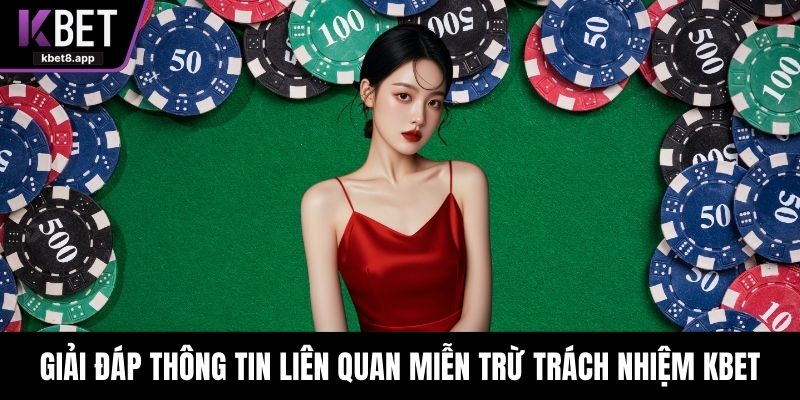 Giải đáp thông tin liên quan miễn trừ trách nhiệm KBET