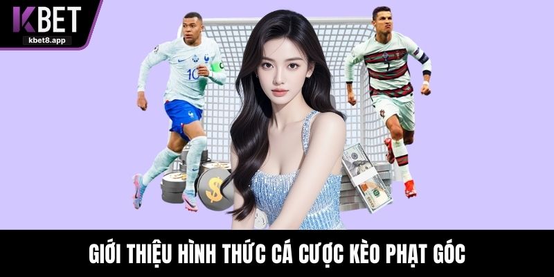 Giới thiệu hình thức cá cược kèo phạt góc