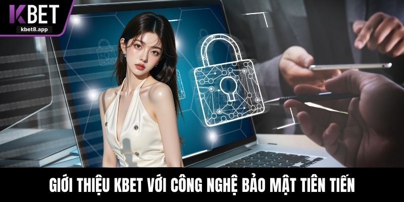 Giới thiệu KBET với công nghệ bảo mật tiên tiến