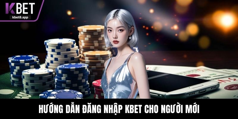 Hướng dẫn đăng nhập KBET cho người mới