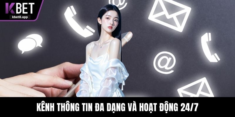 Kênh thông tin đa dạng và hoạt động 24/7