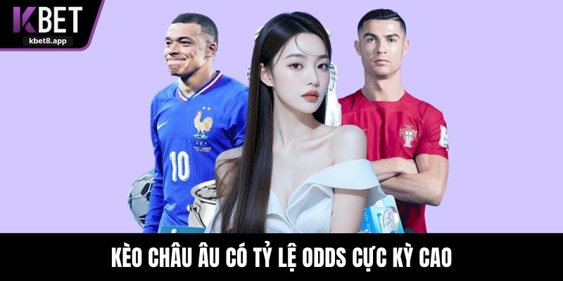 Kèo châu Âu có tỷ lệ Odds cực kỳ cao