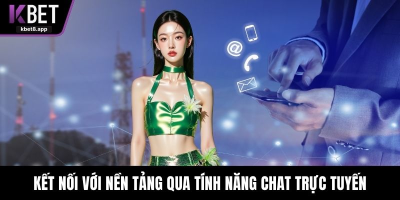 Kết nối với nền tảng qua tính năng Chat trực tuyến