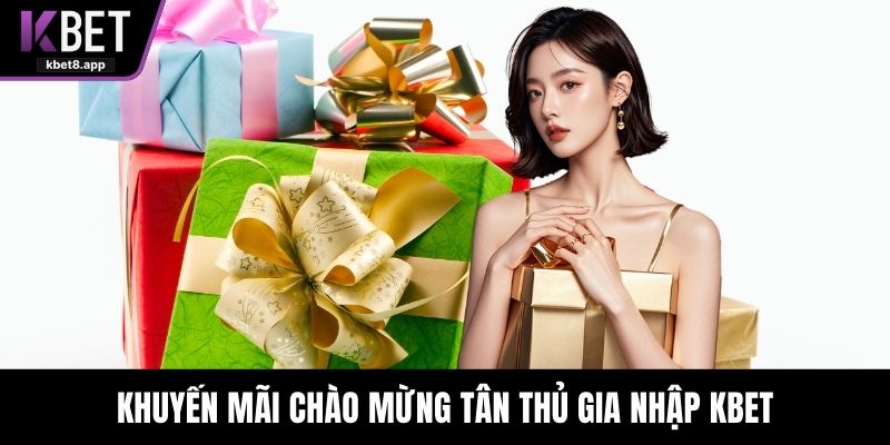 Khuyến mãi chào mừng tân thủ gia nhập KBET