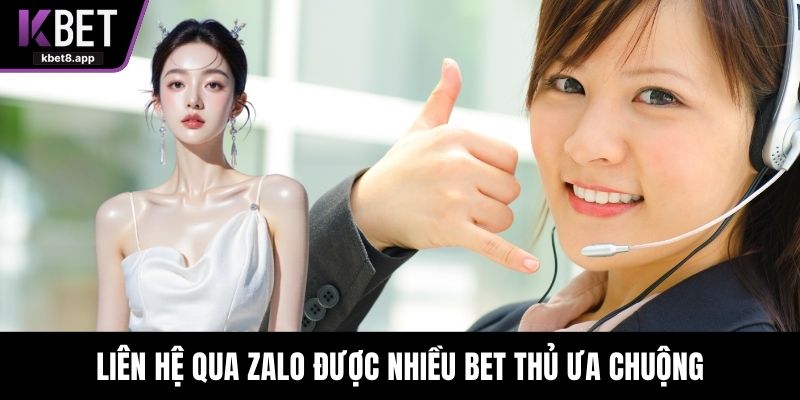 Liên hệ qua Zalo được nhiều Bet thủ ưa chuộng