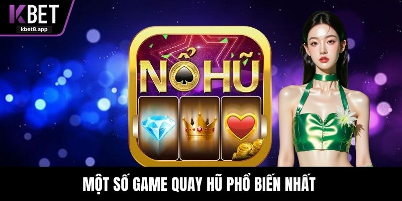 Một số game quay hũ phổ biến nhất