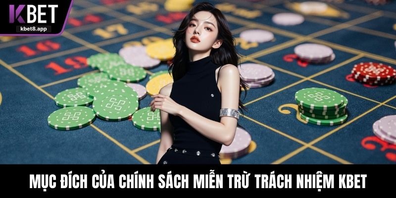 Mục đích chính sách miễn trừ trách nhiệm KBET