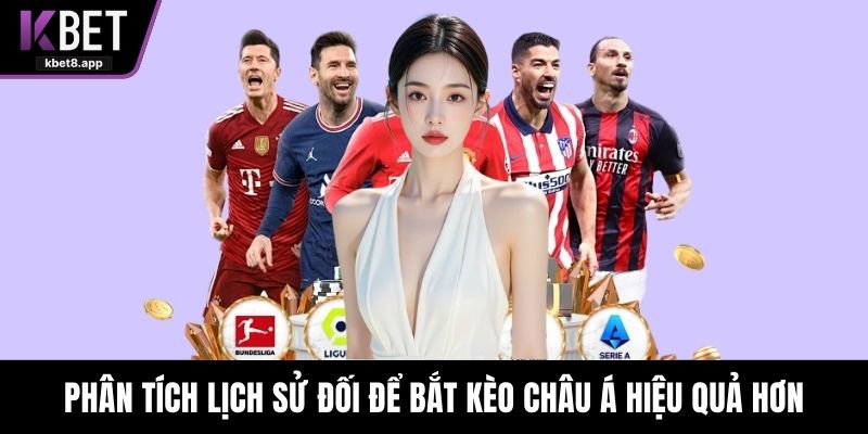 Phân tích lịch sử đối để bắt kèo châu Á hiệu quả hơn