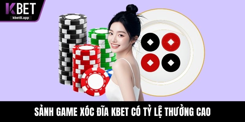 Sảnh game xóc đĩa KBET có tỷ lệ thưởng cao