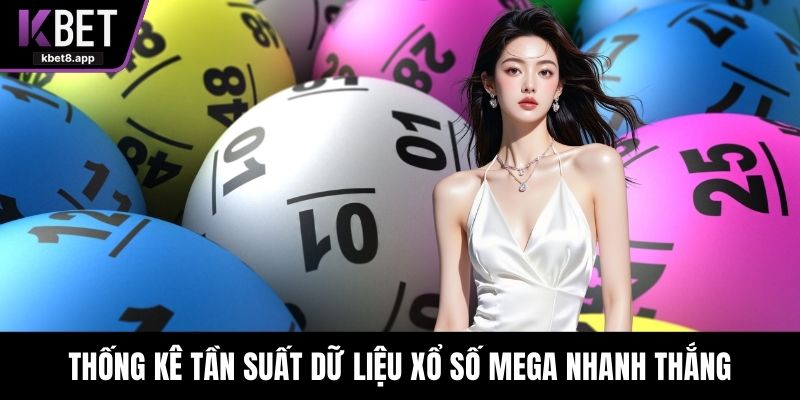 Thống kê tần suất dữ liệu xổ số Mega nhanh thắng