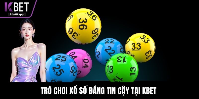 Trò chơi xổ số đáng tin cậy tại KBet 