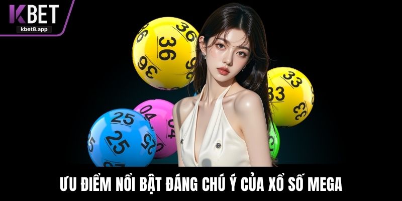 Ưu điểm nổi bật đáng chú ý của xổ số Mega