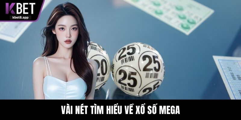 Vài nét tìm hiểu về xổ số Mega