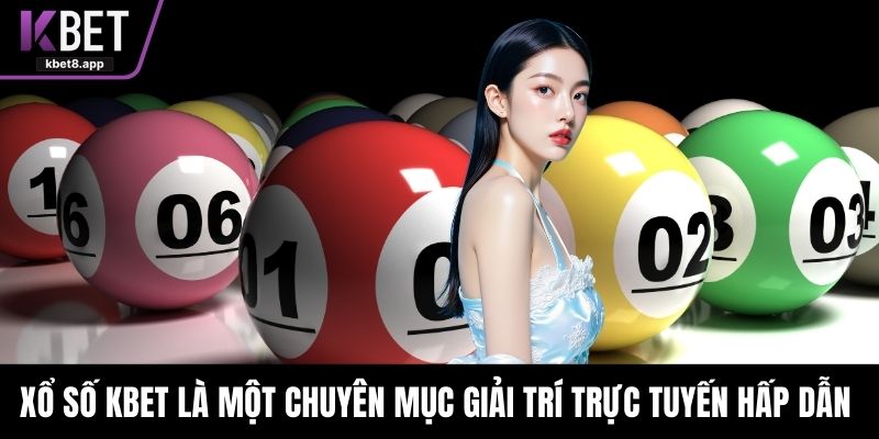 Xổ số KBET là một chuyên mục giải trí trực tuyến hấp dẫn 
